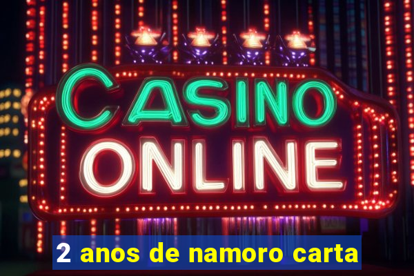 2 anos de namoro carta